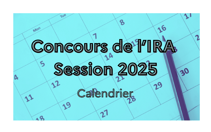 Image d'un calendrier avec les inscriptions "Concours de l'IRA Session 2025 Calendrier"