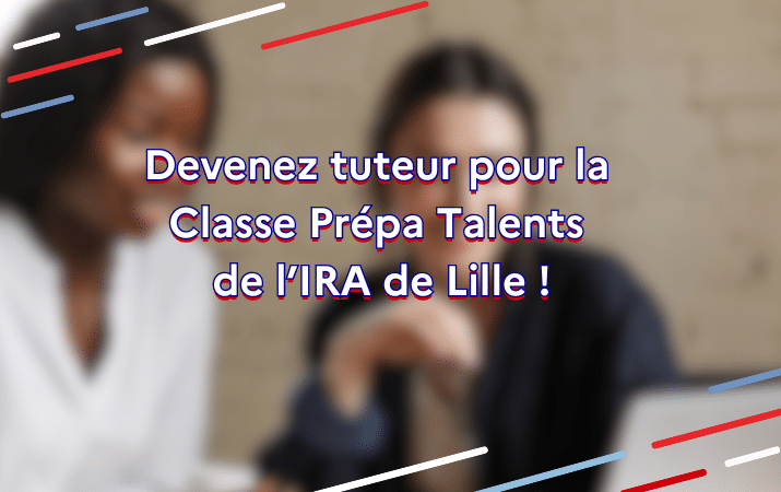 2 silhouettes flouesInscriptions : "devenez tuteur pour la classe prépa talents de l'IRA de Lille !"