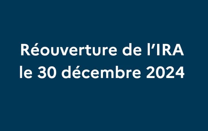 Réouverture de l'IRA le 30 décembre 2024